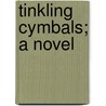 Tinkling Cymbals; A Novel door Edgar Fawcett