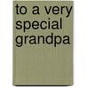 To A Very Special Grandpa door Pam Brown