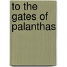 To The Gates Of Palanthas door Margaret Weiss