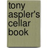 Tony Aspler's Cellar Book by Tony Aspler
