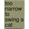 Too Narrow To Swing A Cat door Steve Haywood