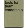 Tools For Team Leadership door Gregory E. Huszczo