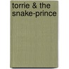 Torrie & the Snake-Prince door K.V. Johansen