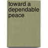 Toward A Dependable Peace by Robert Johansen