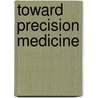 Toward Precision Medicine door Subcommittee National Research Council