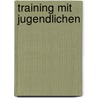 Training mit Jugendlichen by Franz Petermann