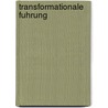 Transformationale Fuhrung door Andre Berndt