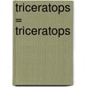 Triceratops = Triceratops by Daniel Nunn