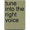 Tune Into The Right Voice door Angelina Squire