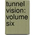 Tunnel Vision: Volume Six