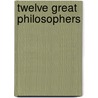 Twelve Great Philosophers by Wayne P. Pomerleau