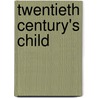 Twentieth Century's Child door Betsy Schenck