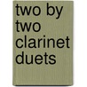 Two by Two Clarinet Duets by Paul Harris