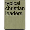 Typical Christian Leaders by John Clifford