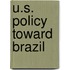 U.S. Policy Toward Brazil