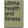 Ultima Health And Fitness door Douglas Graham Fulford