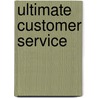Ultimate Customer Service door Mark Sanborn