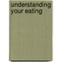 Understanding Your Eating