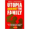 Utopia Against the Family door Bryce J. Christensen
