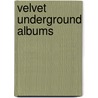 Velvet Underground Albums by Source Wikipedia