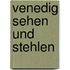 Venedig sehen und stehlen