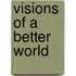 Visions of a Better World