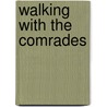 Walking With the Comrades door Arundhati Roy