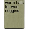 Warm Hats for Wee Noggins door Glenna Anderson Muse
