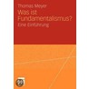 Was Ist Fundamentalismus? by Thomas Meyer