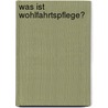 Was Ist Wohlfahrtspflege? door Rebecca Thon