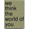 We Think The World Of You door J.R. Ackerley