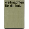 Weihnachten für die Katz door Heike Wendler