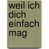 Weil Ich Dich Einfach Mag