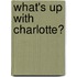 What's Up With Charlotte?