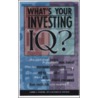 What's Your Investing Iq? door Evan M. Pattak