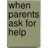 When Parents Ask for Help door Renie Howard