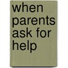 When Parents Ask for Help by Renie Howard