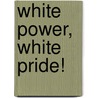 White Power, White Pride! door Stephanie L. Shanks-Meile