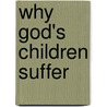 Why God's Children Suffer door James F. Bevis