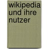 Wikipedia und ihre Nutzer by Meike Jaschniok