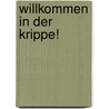 Willkommen in der Krippe! by Ute Bendt