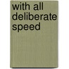With All Deliberate Speed door David Aretha