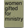 Women Gifted For Ministry door Ruth Towns