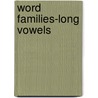 Word Families-Long Vowels by Rozanne Lanczak Williams