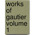 Works Of Gautier Volume 1