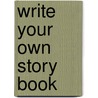 Write Your Own Story Book door Louie Stowell
