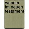 Wunder Im Neuen Testament by Paul Feine