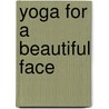 Yoga for a Beautiful Face by Lourdes Julian Cabuk