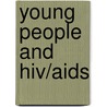 Young People And Hiv/Aids by Unicef