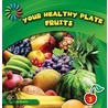 Your Healthy Plate Fruits by Katie Marsico